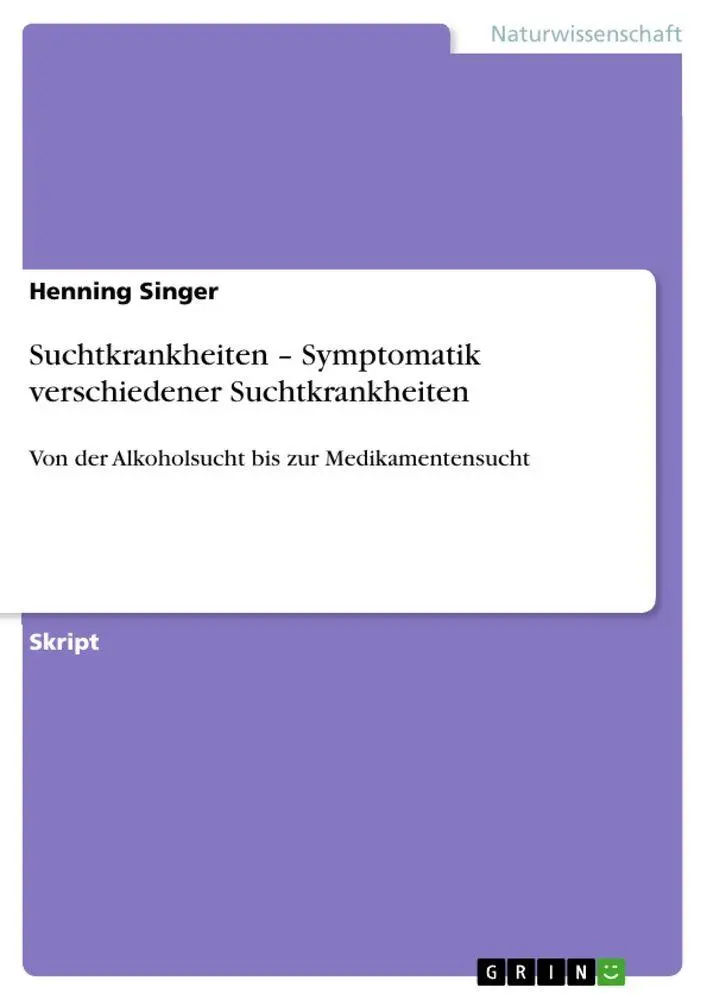 Cover: 9783656346517 | Suchtkrankheiten - Symptomatik verschiedener Suchtkrankheiten | Singer