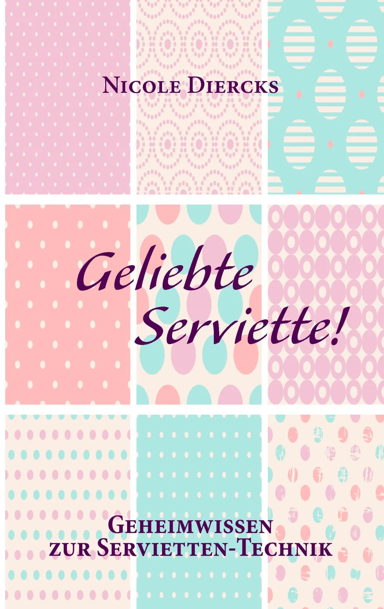 Cover: 9783735786517 | Geliebte Serviette! | Geheimwissen zur Servietten-Technik | Diercks