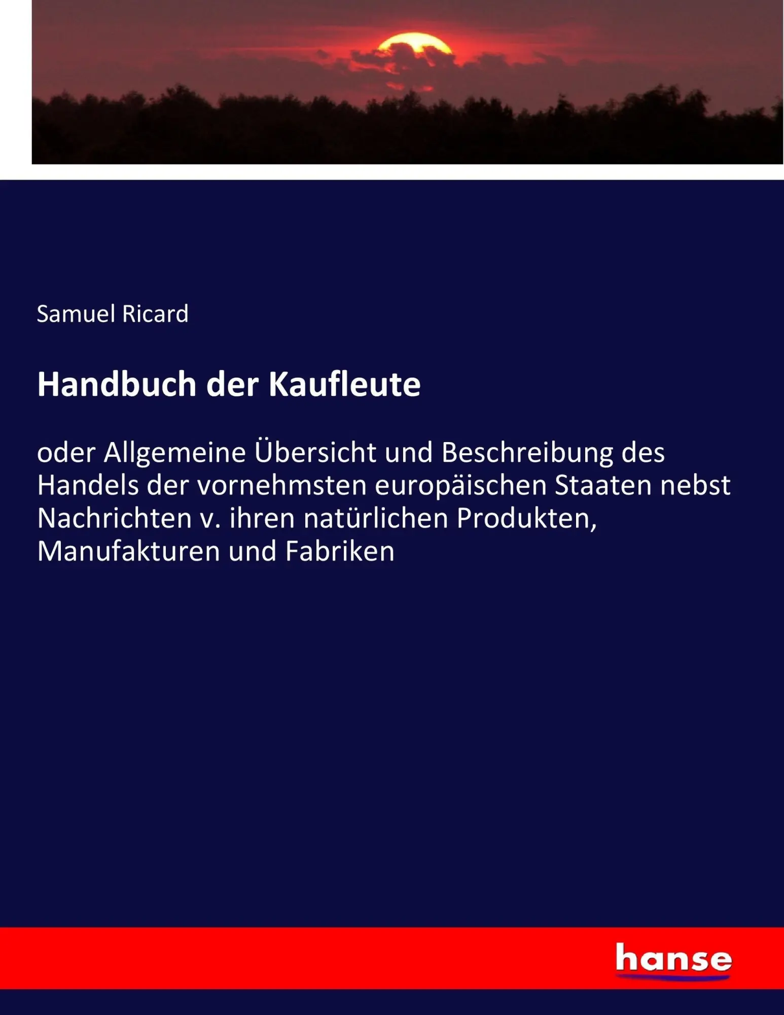 Cover: 9783743466517 | Handbuch der Kaufleute | Samuel Ricard | Taschenbuch | 660 S. | 2017
