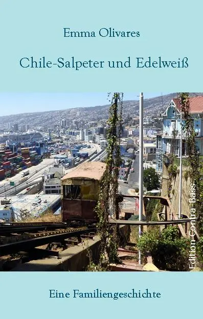 Cover: 9783943446517 | Chile-Salpeter und Edelweiß | Eine Familiengeschichte, Roman | Buch