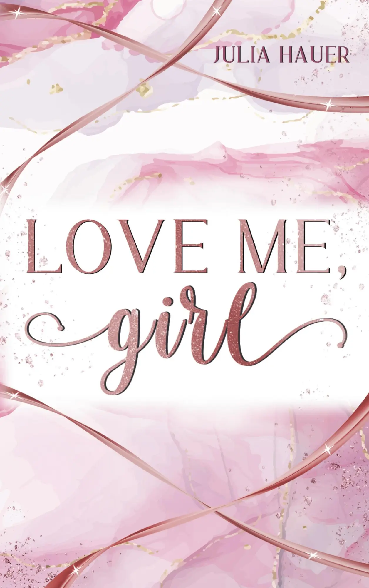 Cover: 9783753416717 | Love me, girl | Julia Hauer | Taschenbuch | LOVE ME | Paperback | 2021