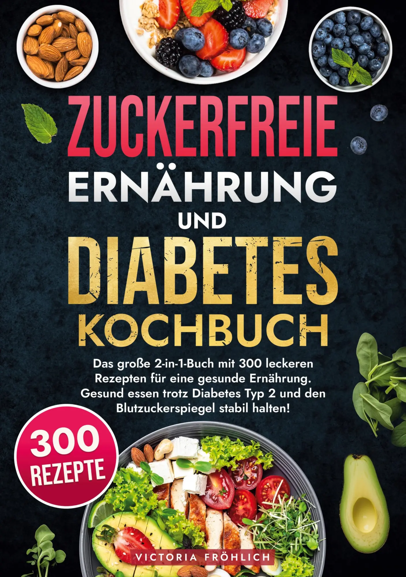 Cover: 9783759216717 | Zuckerfreie Ernährung und Diabetes Kochbuch | Victoria Fröhlich | Buch