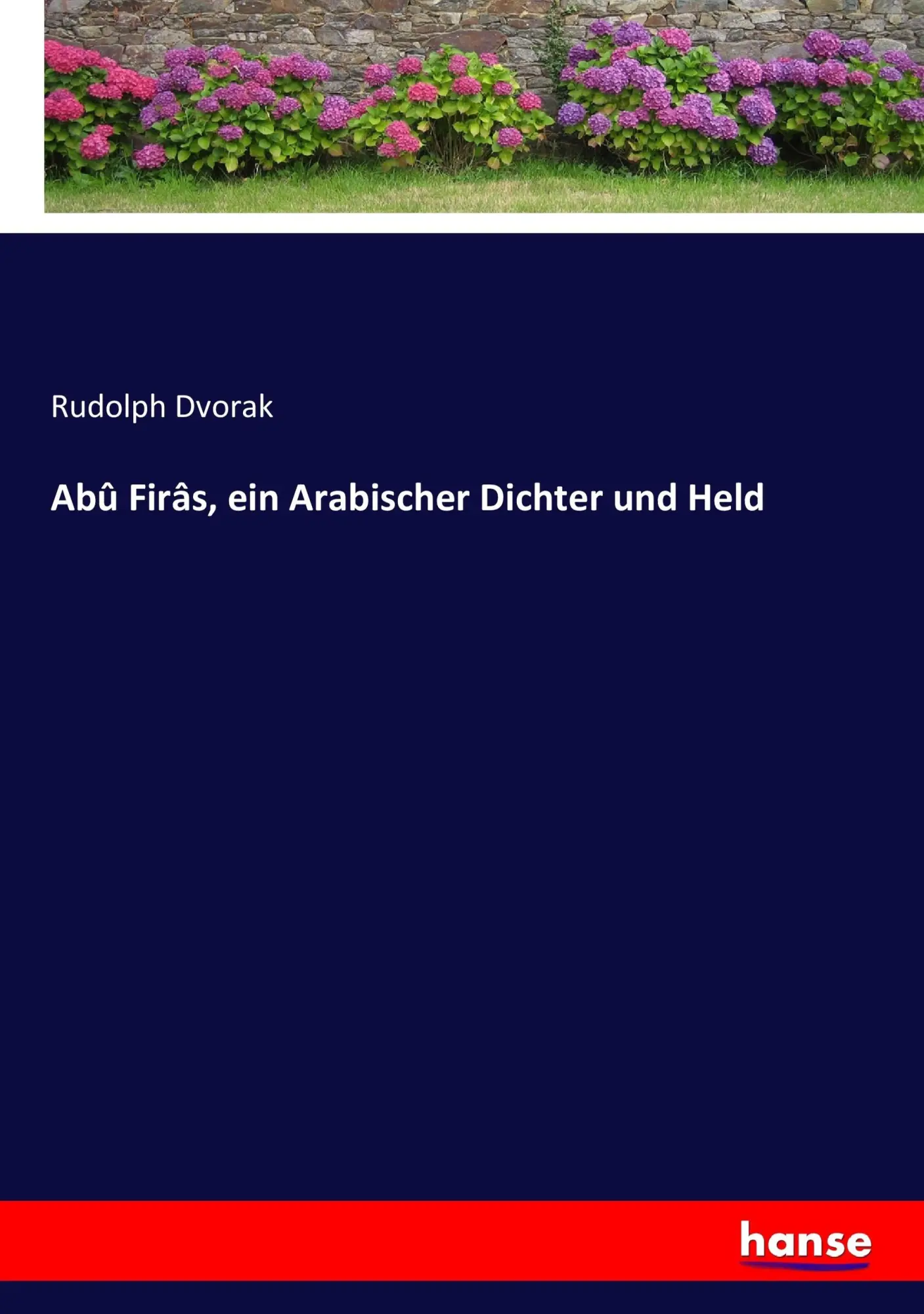 Cover: 9783743366817 | Abû Firâs, ein Arabischer Dichter und Held | Rudolph Dvorak | Buch