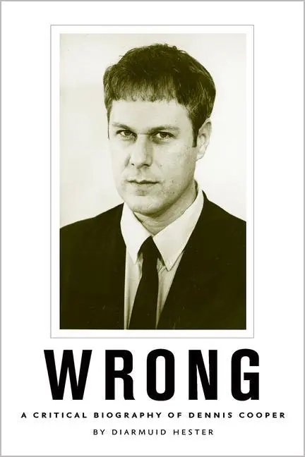 Cover: 9781609386917 | Wrong | A Critical Biography of Dennis Cooper | Diarmuid Hester | Buch