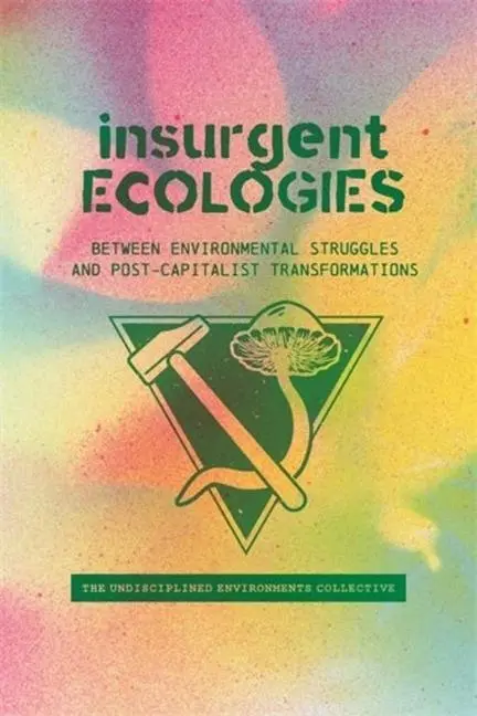 Cover: 9781773636917 | Insurgent Ecologies | Undisciplined Environments Collective | Buch