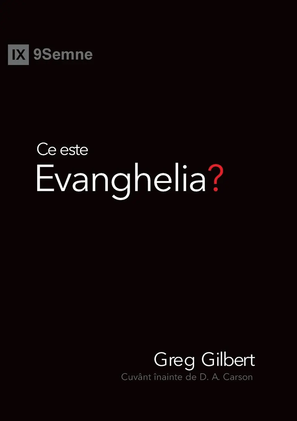Cover: 9781950396917 | Ce este Evanghelia? (What Is the Gospel?) (Romanian) | Greg Gilbert