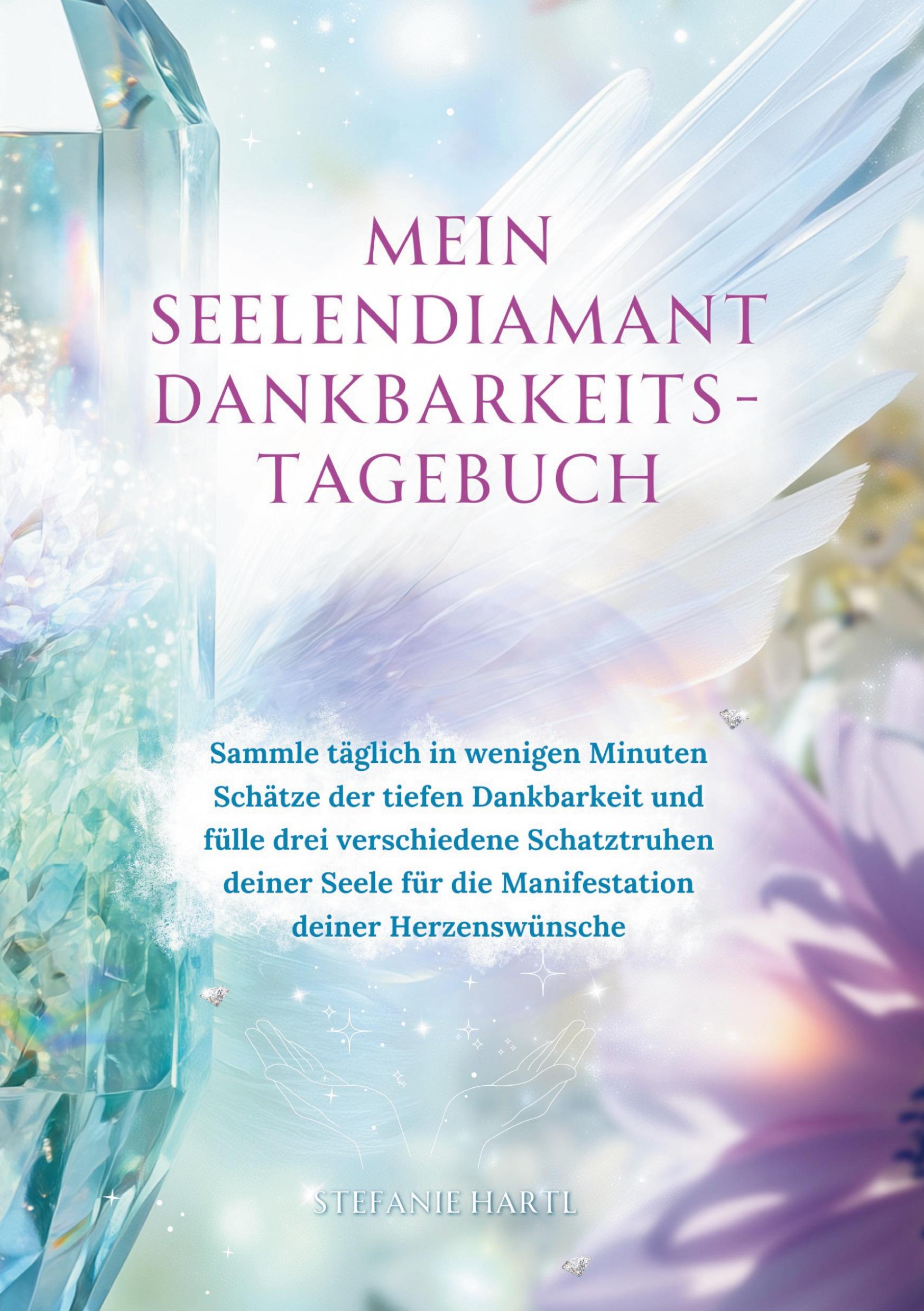 Cover: 9783759296917 | Mein Seelendiamant Dankbarkeits-Tagebuch | Stefanie Hartl | Buch