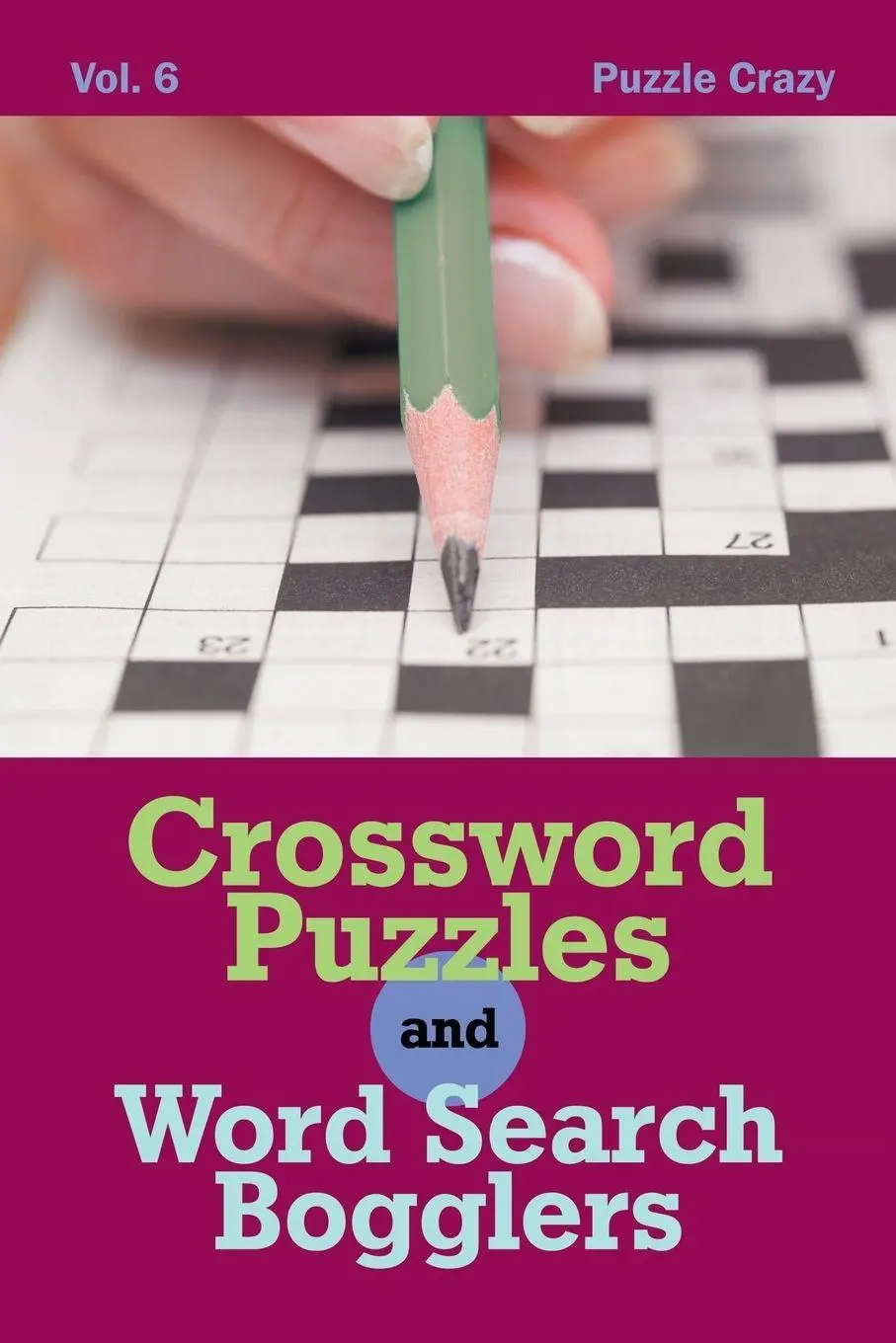 Cover: 9781683057017 | Crossword Puzzles And Word Search Bogglers Vol. 6 | Puzzle Crazy