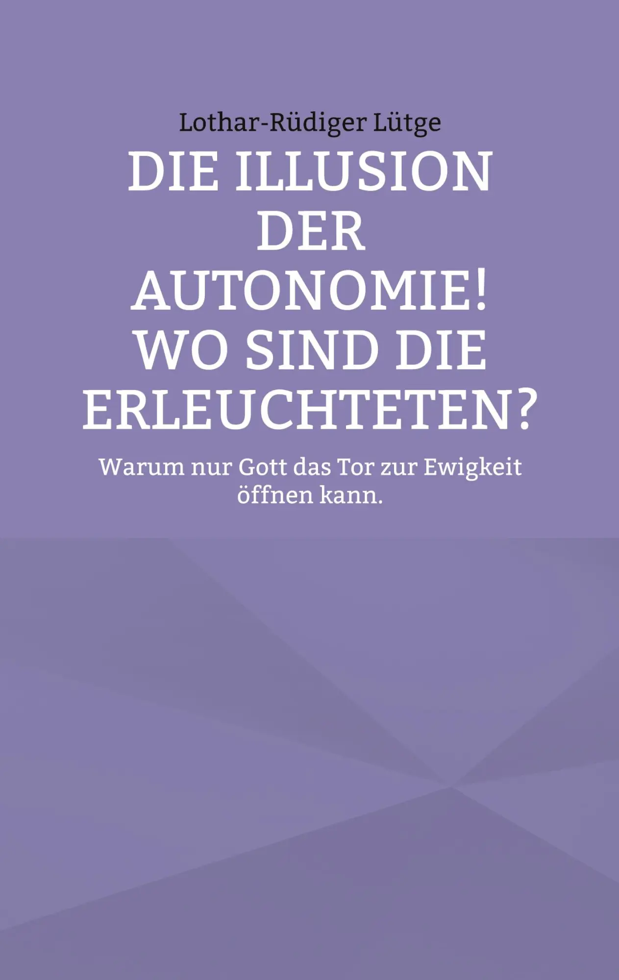 Cover: 9783819267017 | Die Illusion der Autonomie! Wo sind die Erleuchteten? | Lütge | Buch