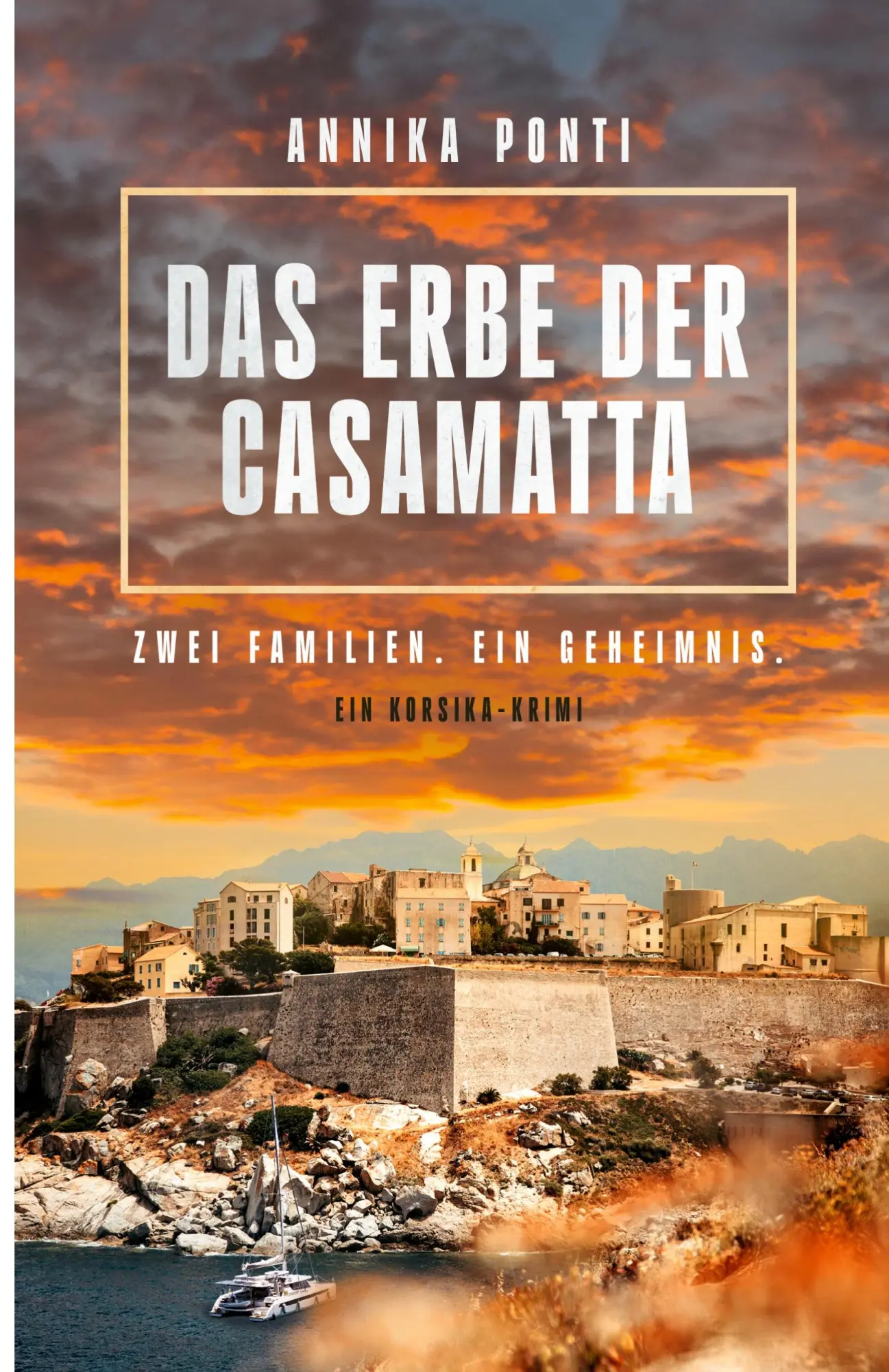 Cover: 9783982907017 | Das Erbe der Casamatta - Ein Korsika-Krimi | Annika Ponti | Buch