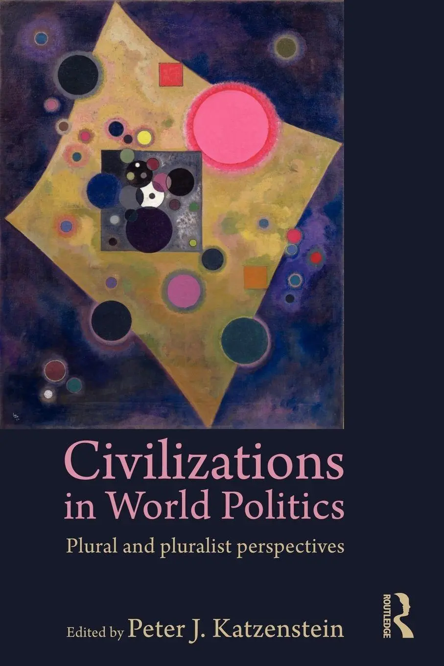 Cover: 9780415777117 | Civilizations in World Politics | Plural and Pluralist Perspectives