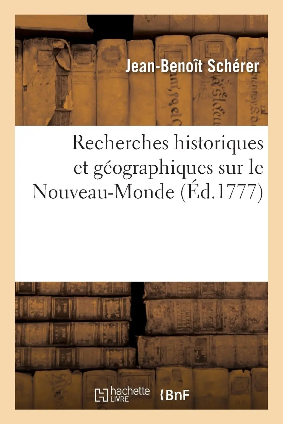 Cover: 9782329377117 | Recherches Historiques Et Géographiques Sur Le Nouveau-Monde | Schérer