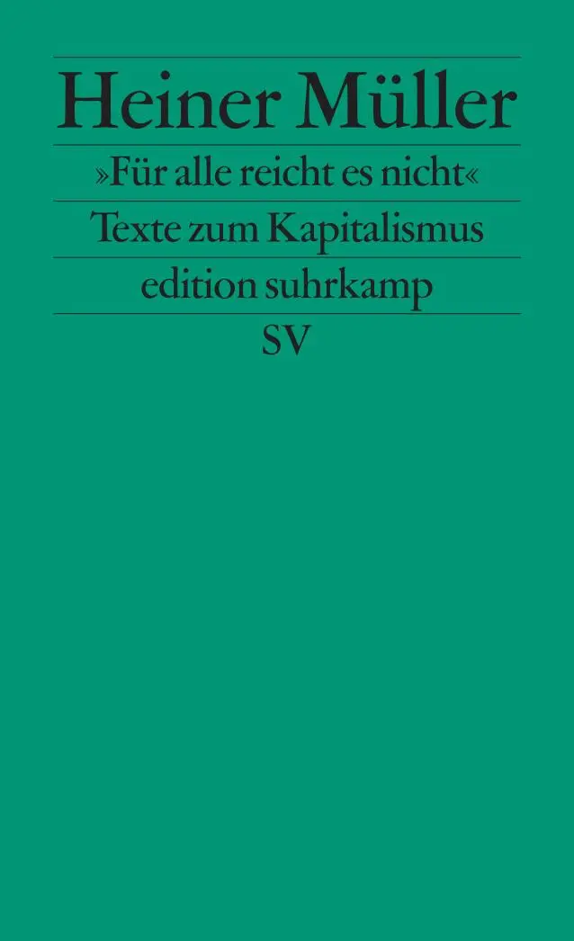 Cover: 9783518127117 | »Für alle reicht es nicht« | Texte zum Kapitalismus | Heiner Müller