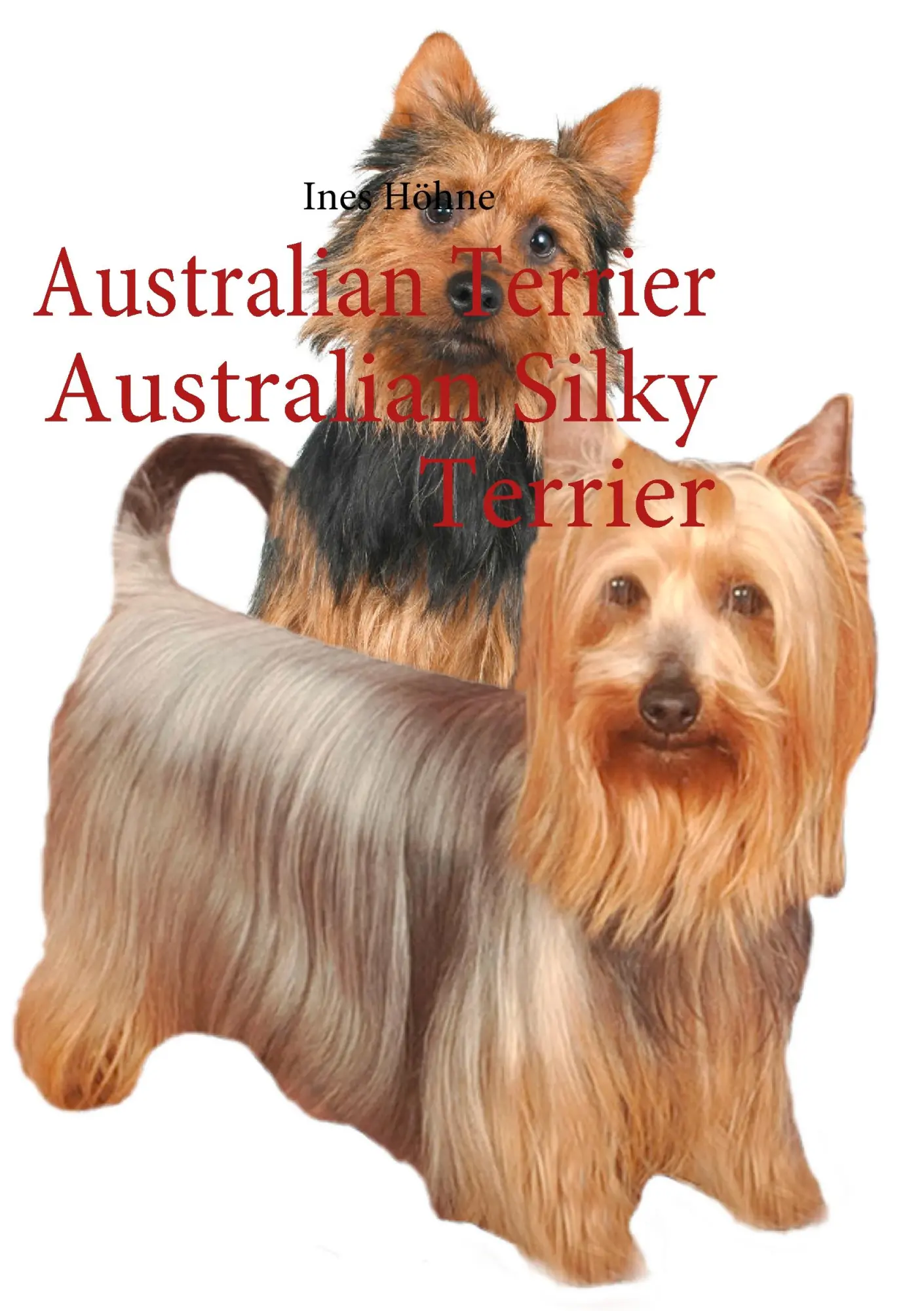 Cover: 9783842307117 | Australian Terrier Australian Silky Terrier | Ines Höhne | Taschenbuch