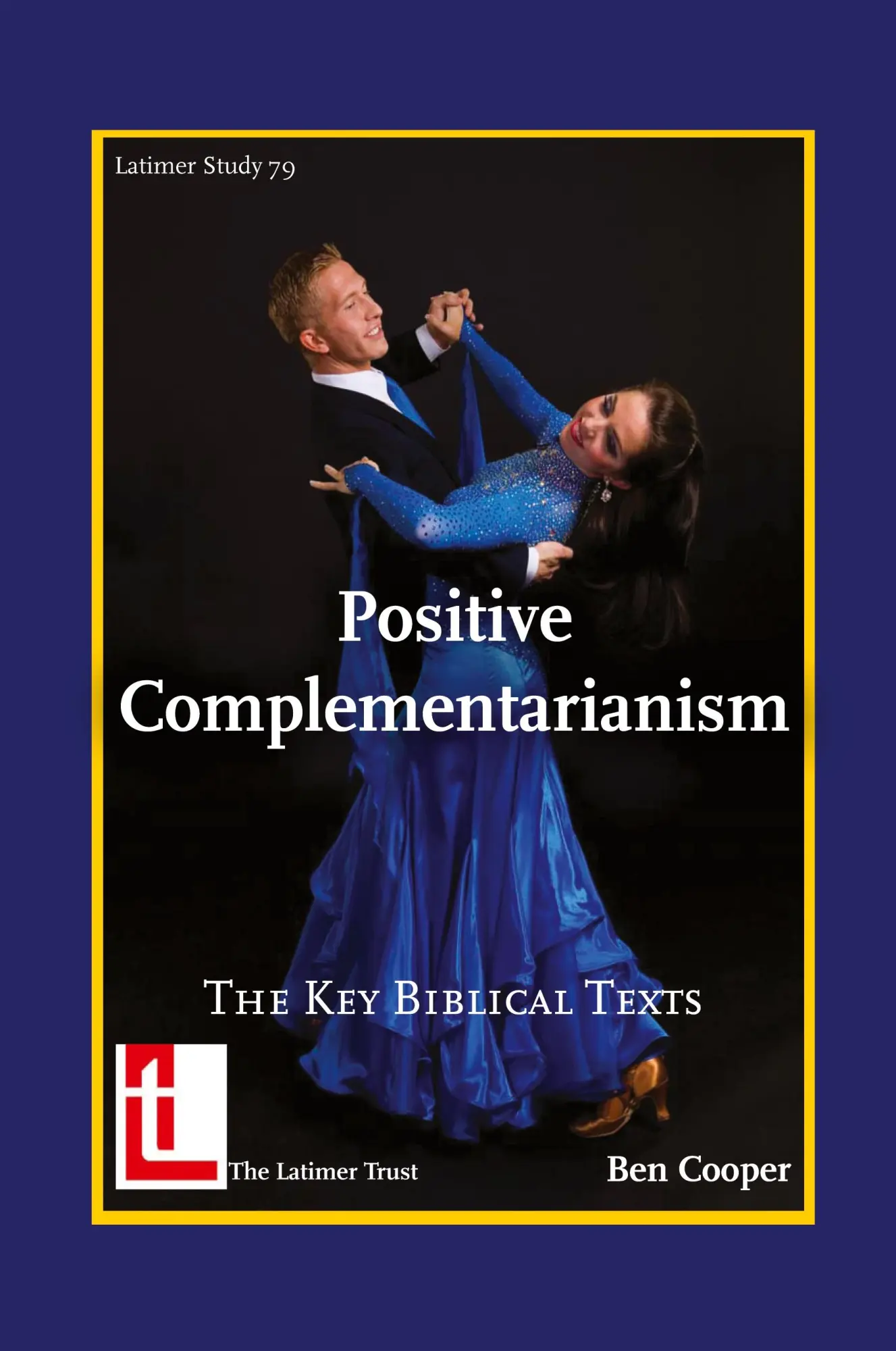 Cover: 9781906327217 | Positive Complementarianism | The Key Biblical Texts | Ben Cooper