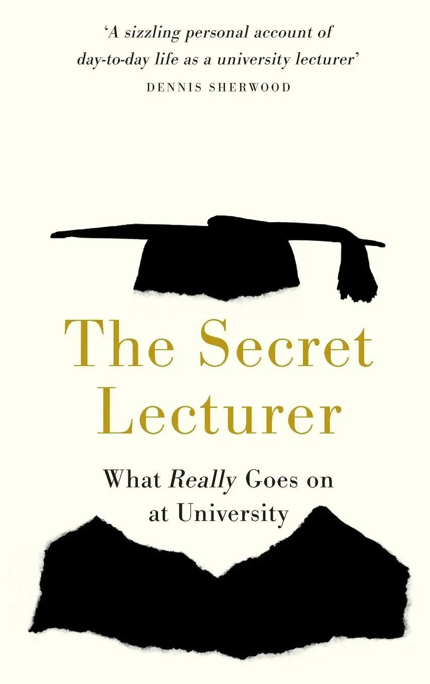 Cover: 9781914487217 | The Secret Lecturer | What Really Goes on at University | Lecturer