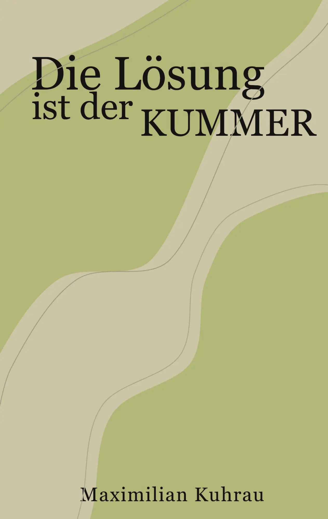 Cover: 9783769377217 | Die Lösung ist der Kummer | Maximilian Kuhrau | Taschenbuch | 76 S.