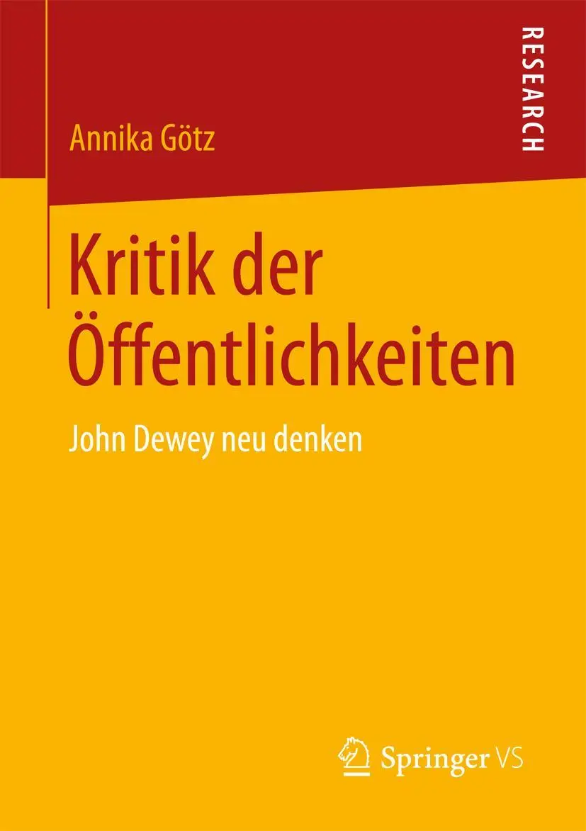 Cover: 9783658177317 | Kritik der Öffentlichkeiten | John Dewey neu denken | Annika Götz | ix