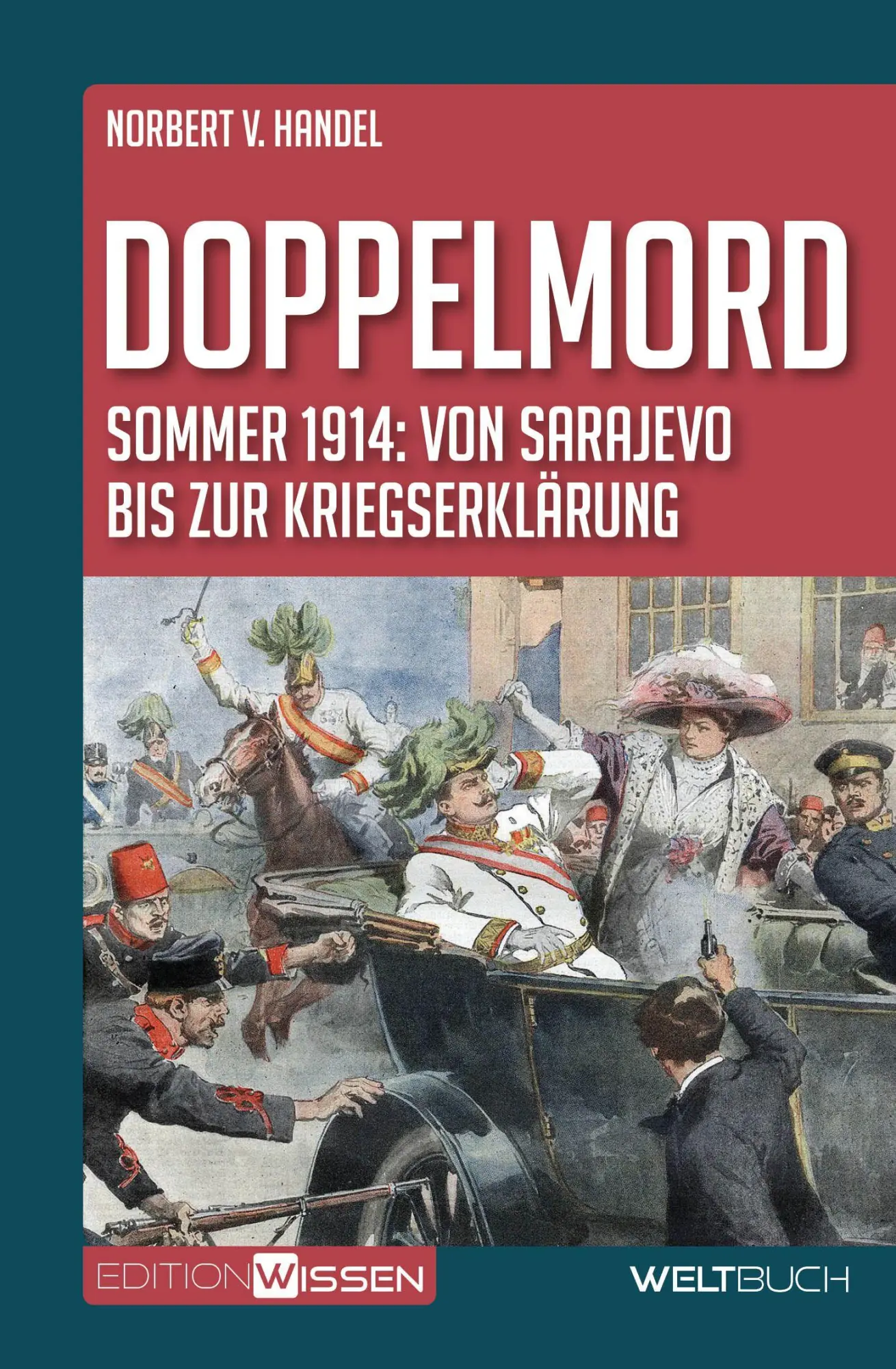 Cover: 9783907347317 | Doppelmord | Sommer 1914: von Sarajevo bis zur Kriegserklärung | Buch