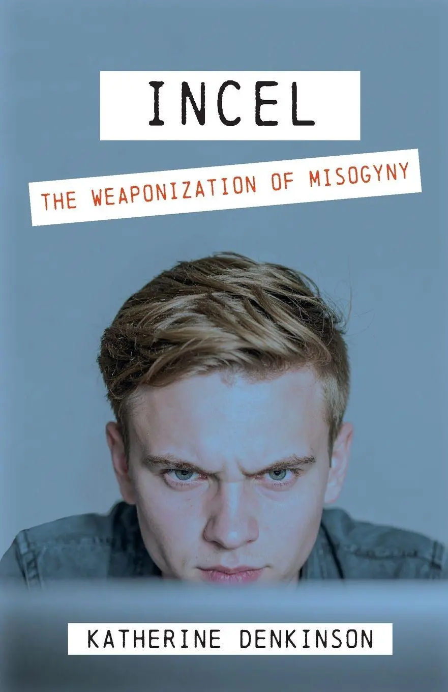 Cover: 9781068467417 | Incel | The Weaponization of Misogyny | Katherine Denkinson | Buch