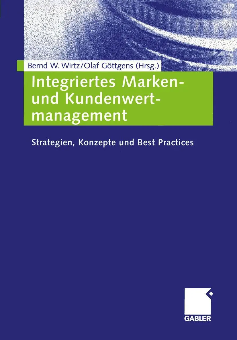 Cover: 9783409127417 | Integriertes Marken- und Kundenwertmanagement | Bernd W. Wirtz (u. a.)