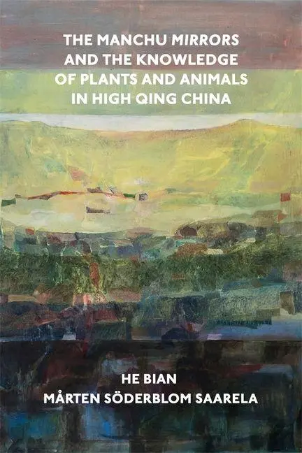 Cover: 9780674297517 | The Manchu Mirrors and the Knowledge of Plants and Animals in High...
