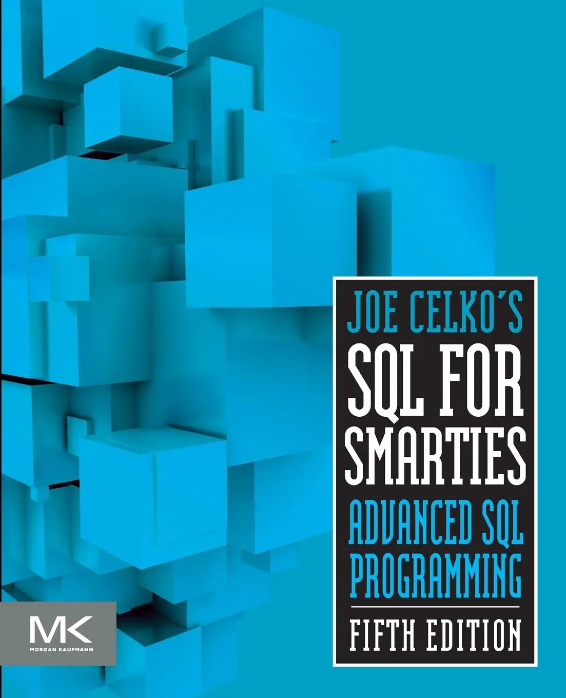 Cover: 9780128007617 | Joe Celko's SQL for Smarties | Advanced SQL Programming | Joe Celko Cover: 9780128007617 | Joe Celko's SQL for Smarties | Advanced SQL Programming | Joe Celko