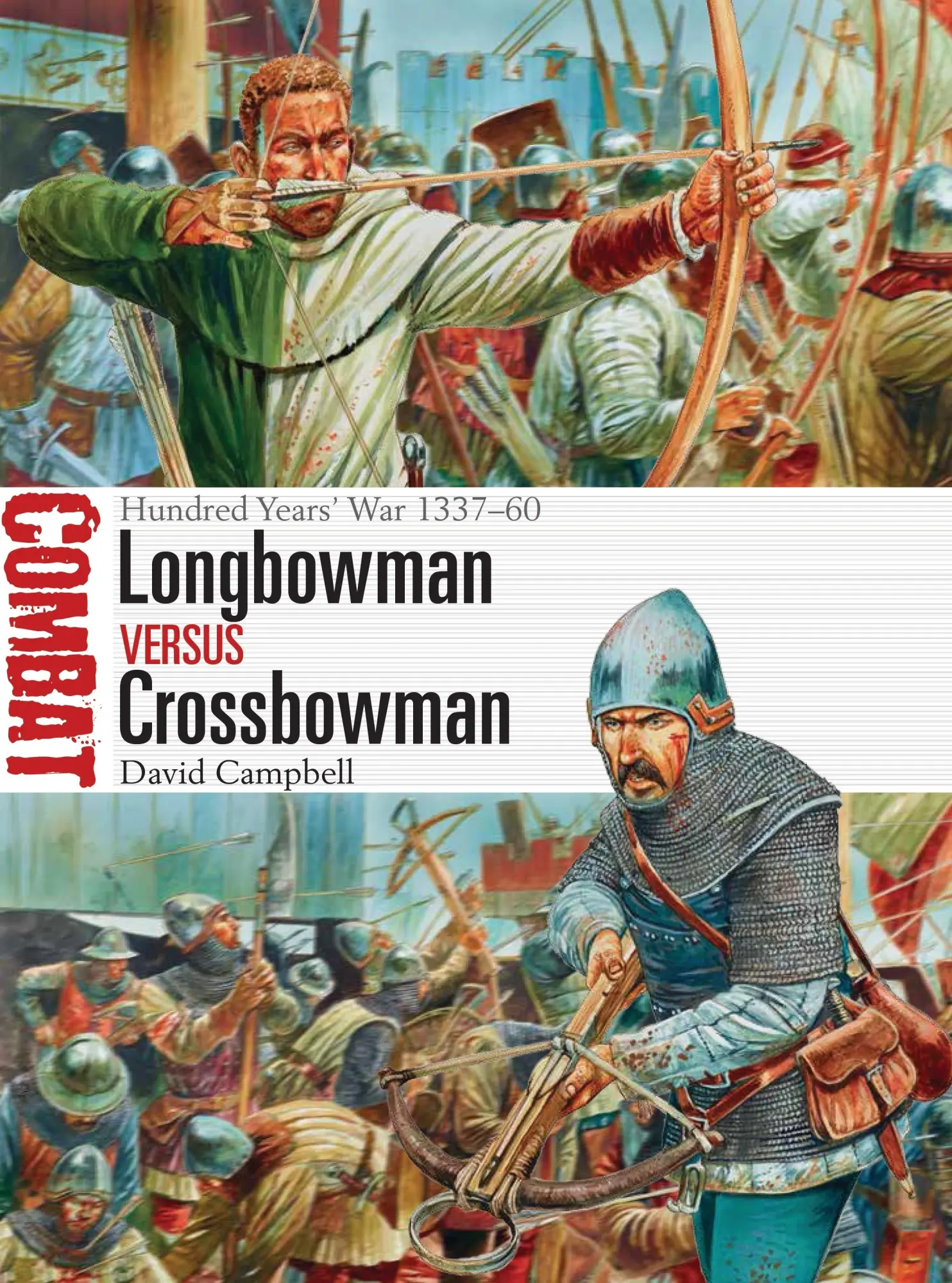 Cover: 9781472817617 | Longbowman Vs Crossbowman | Hundred Years' War 1337-60 | Campbell Cover: 9781472817617 | Longbowman Vs Crossbowman | Hundred Years' War 1337-60 | Campbell