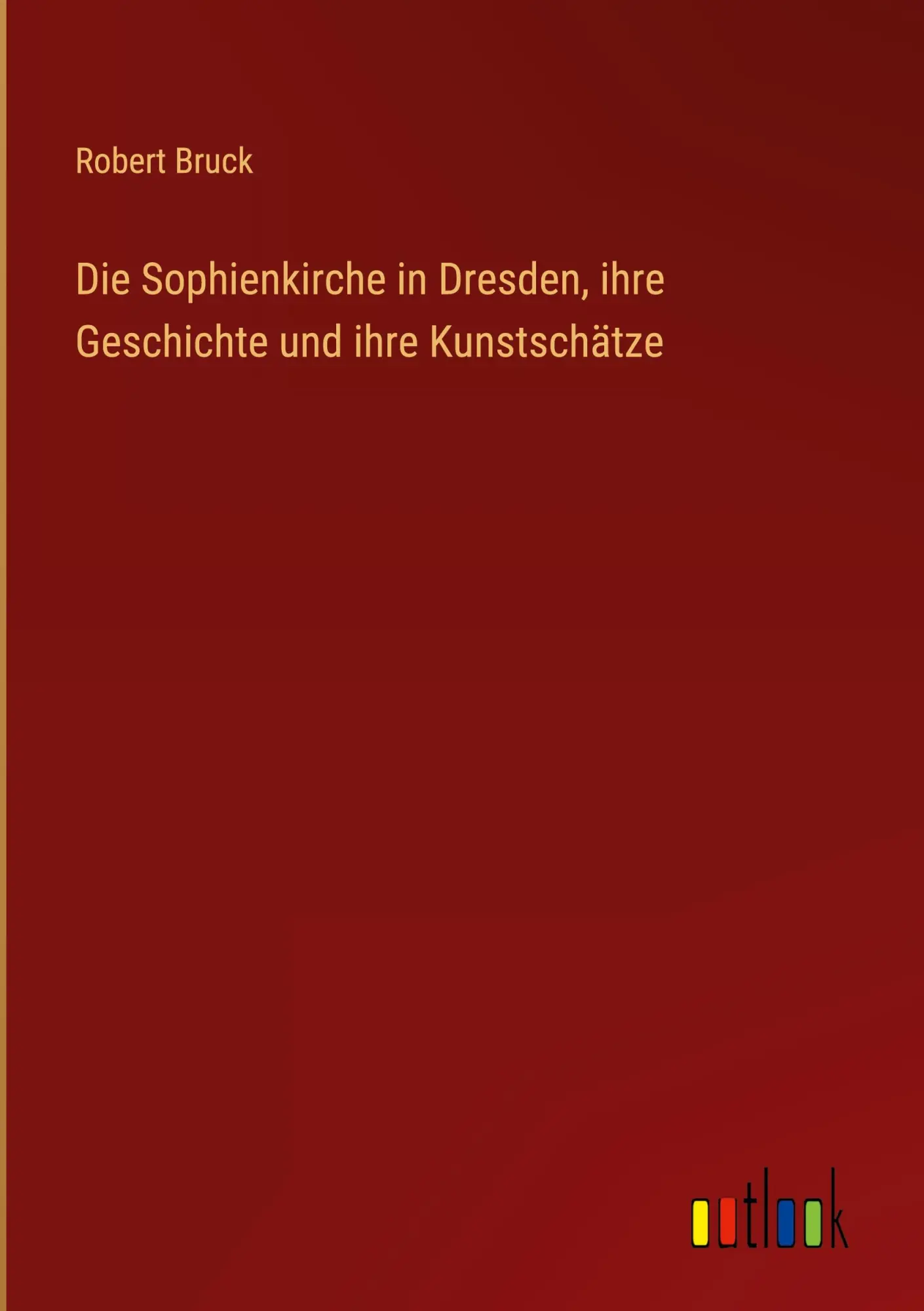 Die Sophienkirche in Dresden, ihre Geschichte und ihre Kunstschätze