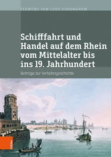 Cover: 9783412517717 | Schifffahrt und Handel auf dem Rhein vom Mittelalter bis ins 19....