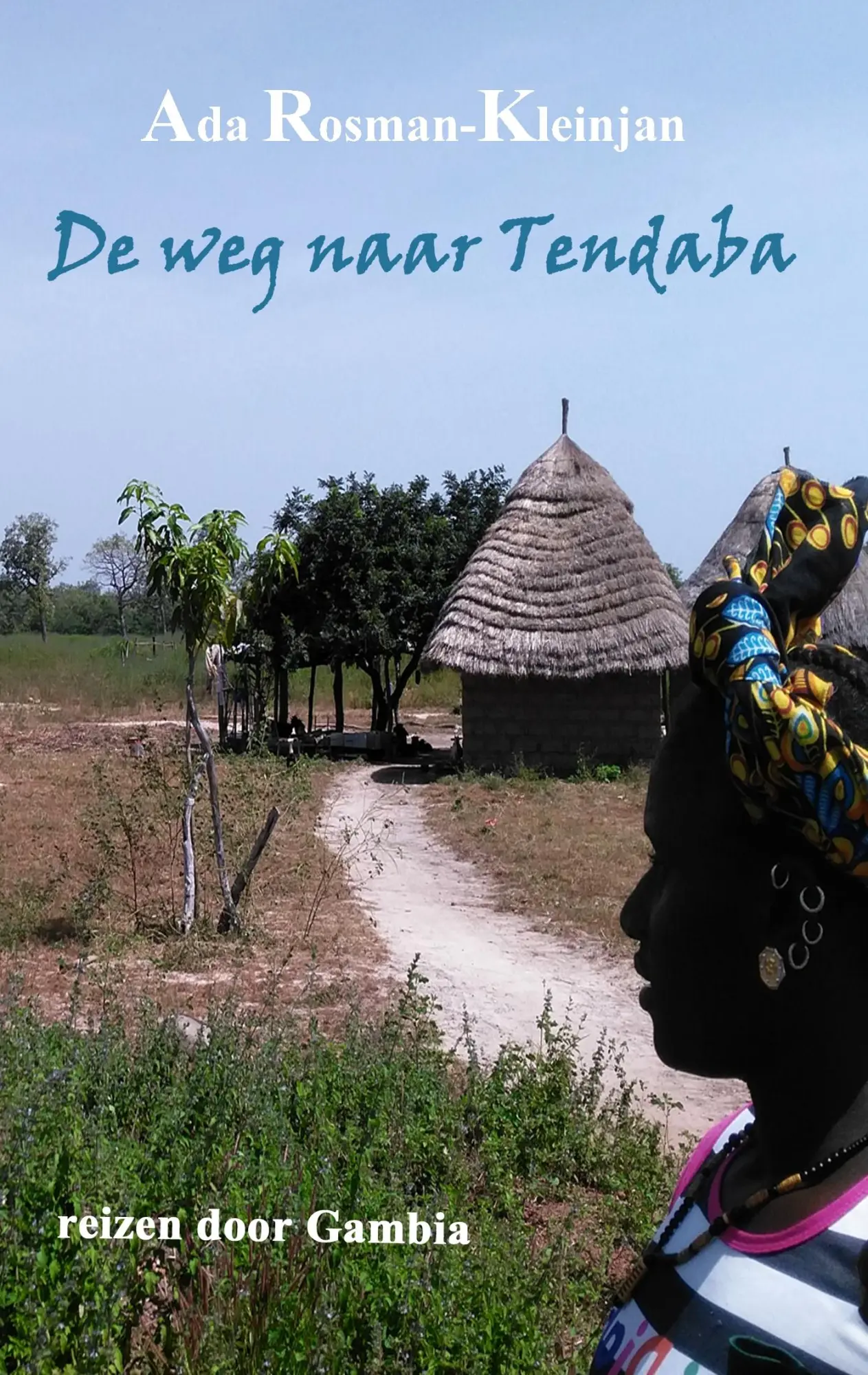 De weg naar Tendaba: reizen door Gambia (kleintje Wombat. Verre bestemmingen dichtbij)