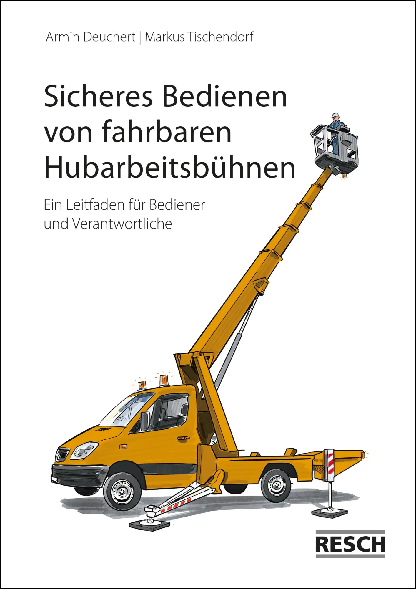 Cover: 9783935197717 | Sicheres Bedienen von fahrbaren Hubarbeitsbühnen | Deuchert (u. a.)