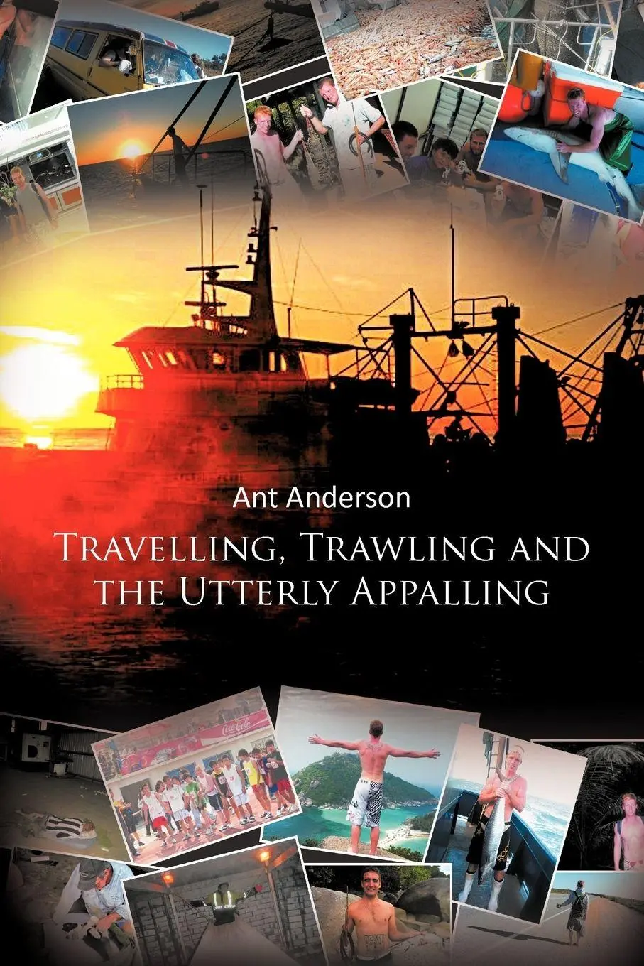 Cover: 9781467877817 | Travelling, Trawling and the Utterly Appalling | Ant Anderson | Buch