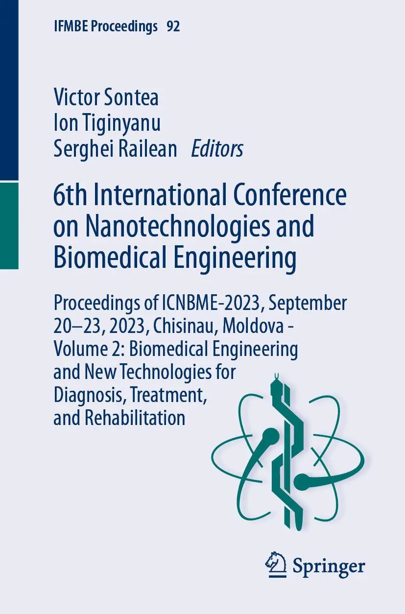6th International Conference on Nanotechnologies and Biomedical Engineering: Proceedings of ICNBME-2023, September 20–23, 2023, Chisinau, Moldova - ... (IFMBE Proceedings, 92, Band 2)
