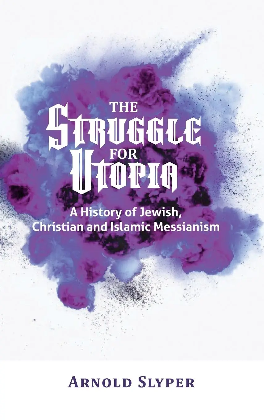 Cover: 9798986547817 | The Struggle for Utopia. A History of Jewish, Christian and Islamic...