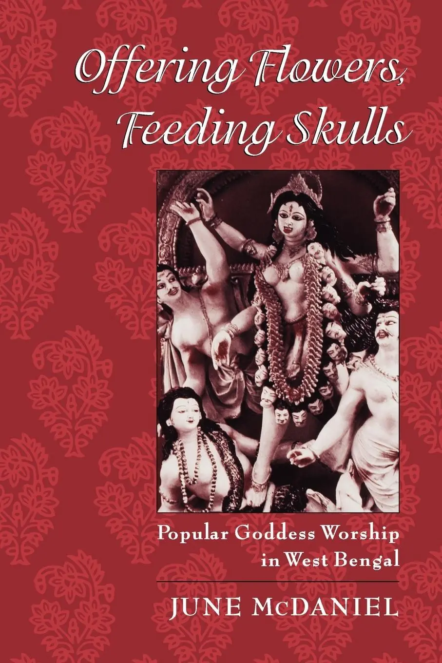 Cover: 9780195167917 | Offering Flowers, Feeding Skulls | June McDaniel | Taschenbuch | 2004