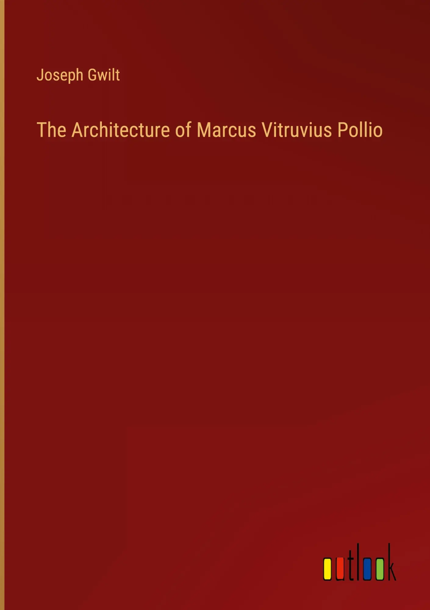 Cover: 9783368807917 | The Architecture of Marcus Vitruvius Pollio | Joseph Gwilt | Buch