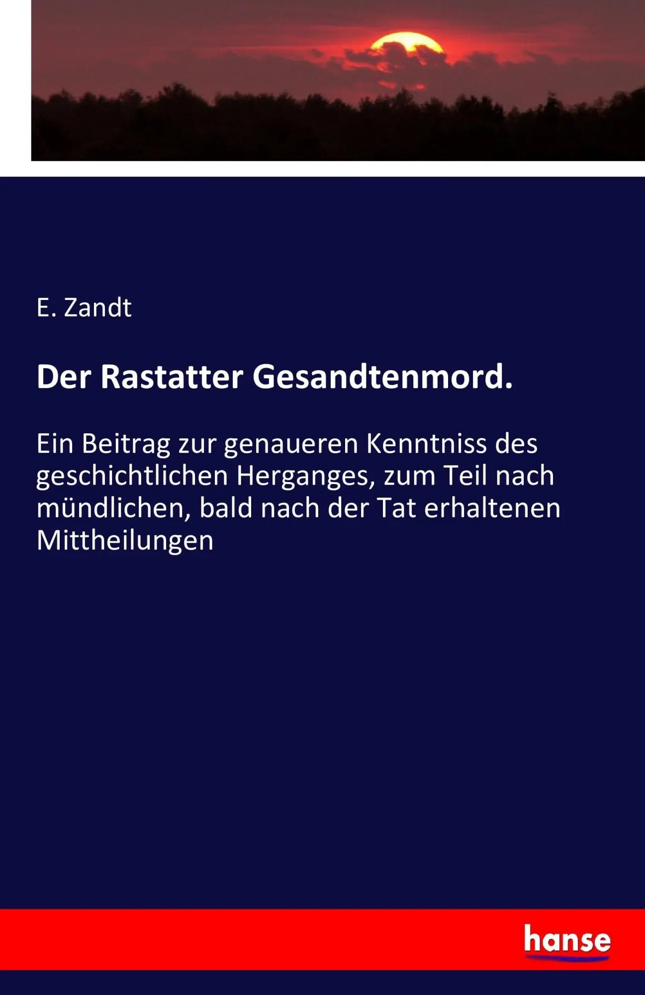 Cover: 9783743327917 | Der Rastatter Gesandtenmord. | E. Zandt | Taschenbuch | 52 S. | 2016