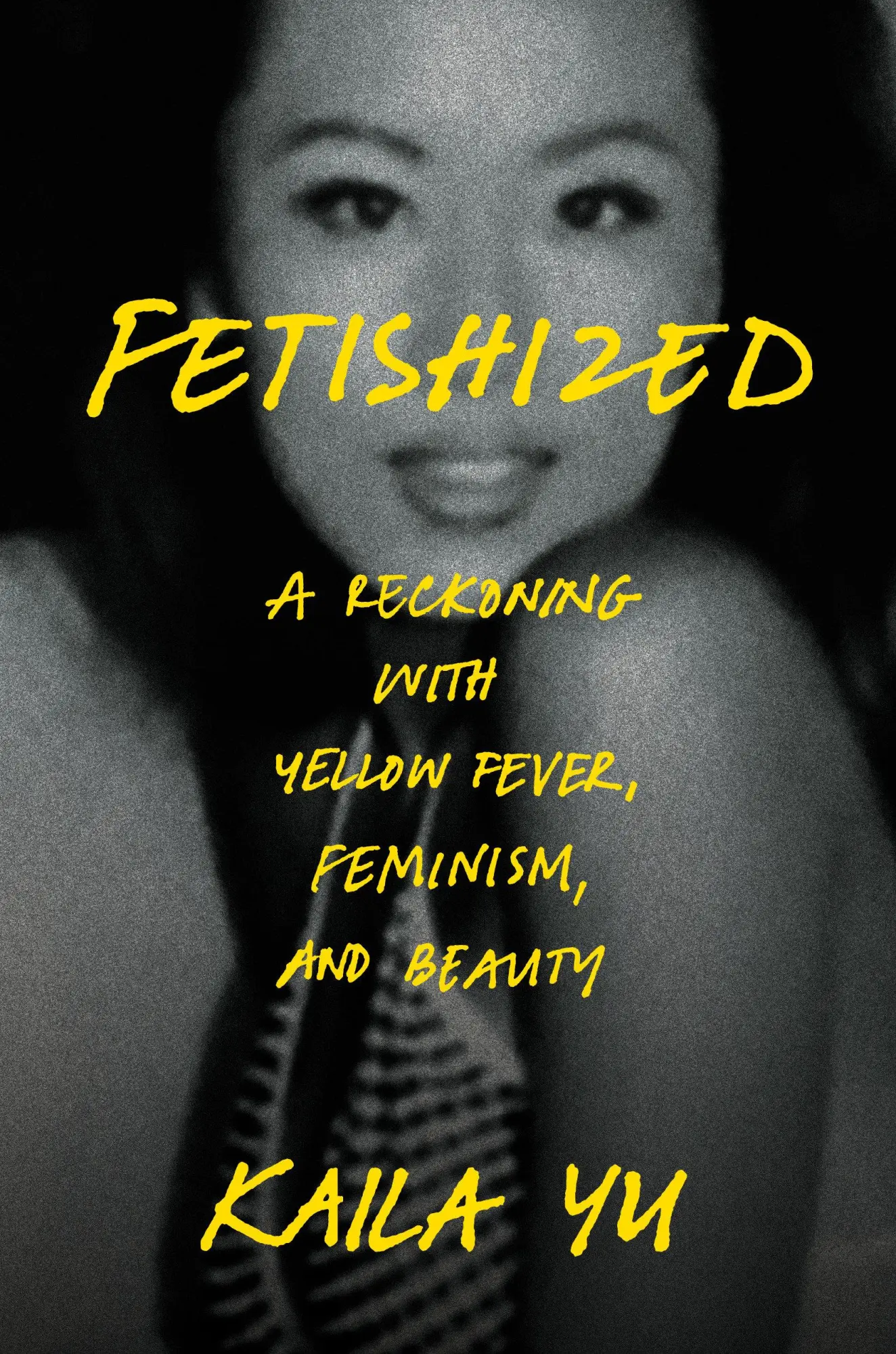 Cover: 9780593728017 | Fetishized | A Reckoning with Yellow Fever, Feminism, and Beauty | Yu