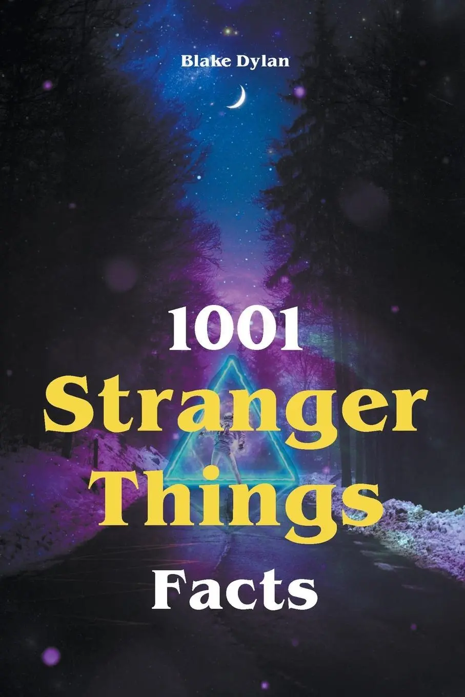 Cover: 9781393408017 | 1001 Stranger Things Facts | Blake Dylan | Taschenbuch | Englisch