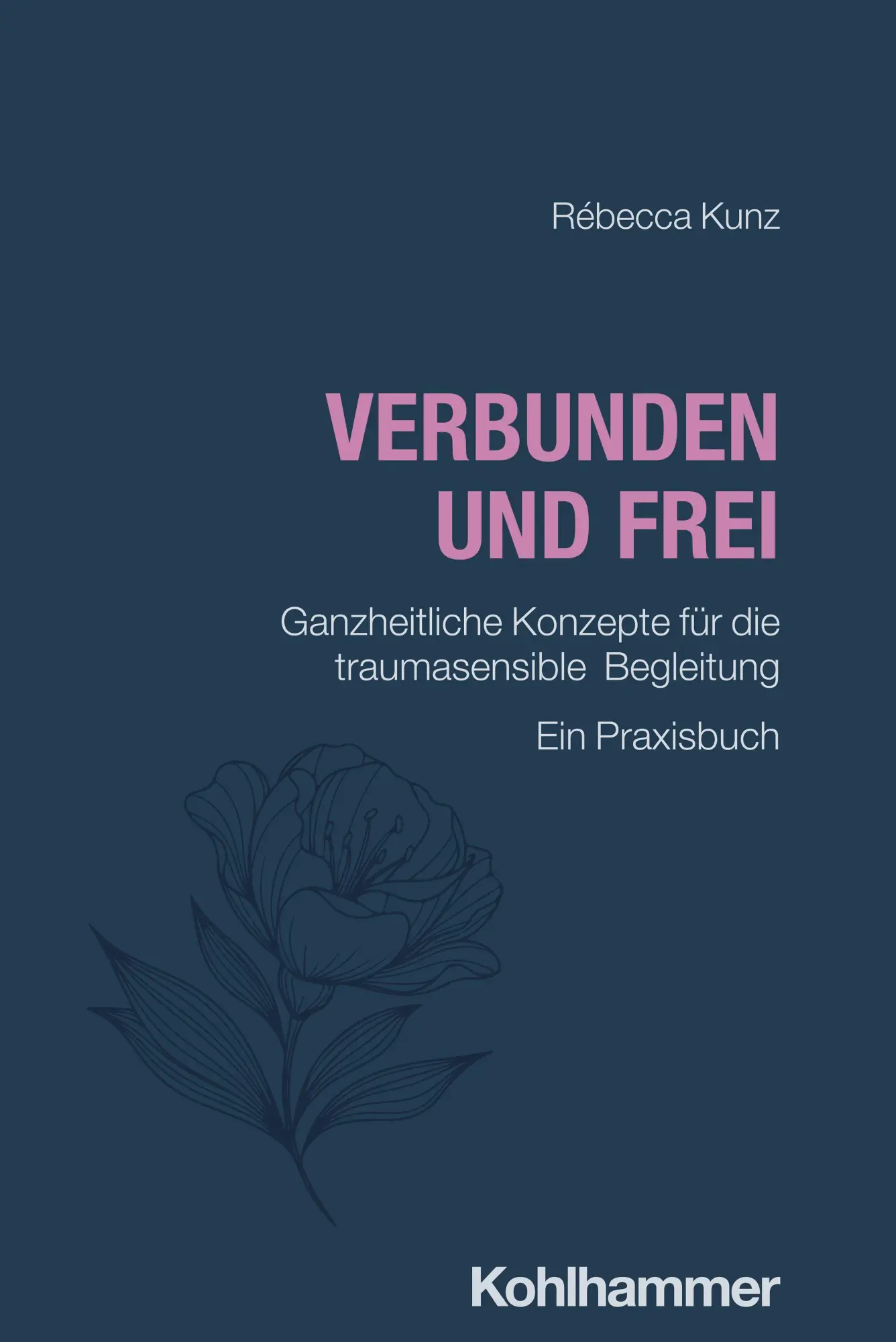 Cover: 9783170458017 | Verbunden und frei | Rébecca Kunz | Taschenbuch | 215 S. | Deutsch
