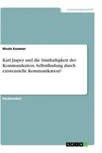Cover: 9783346158017 | Karl Jasper und die Sinnhaftigkeit der Kommunikation. Selbstfindung...