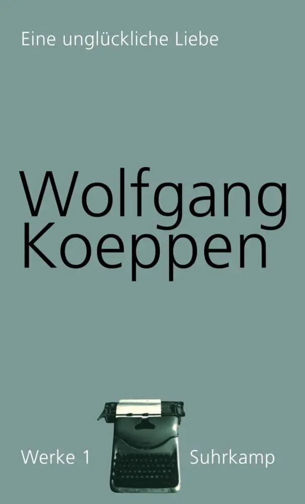 Cover: 9783518418017 | Eine unglückliche Liebe | Wolfgang Koeppen | Buch | 206 S. | Deutsch