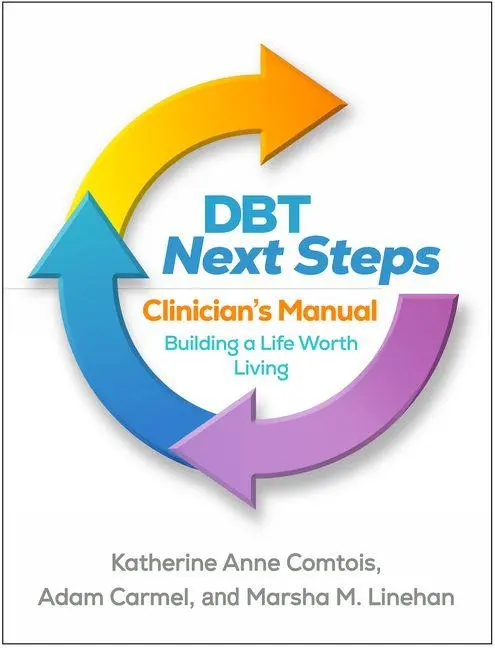 Cover: 9781462558117 | DBT Next Steps Clinician's Manual | Building a Life Worth Living