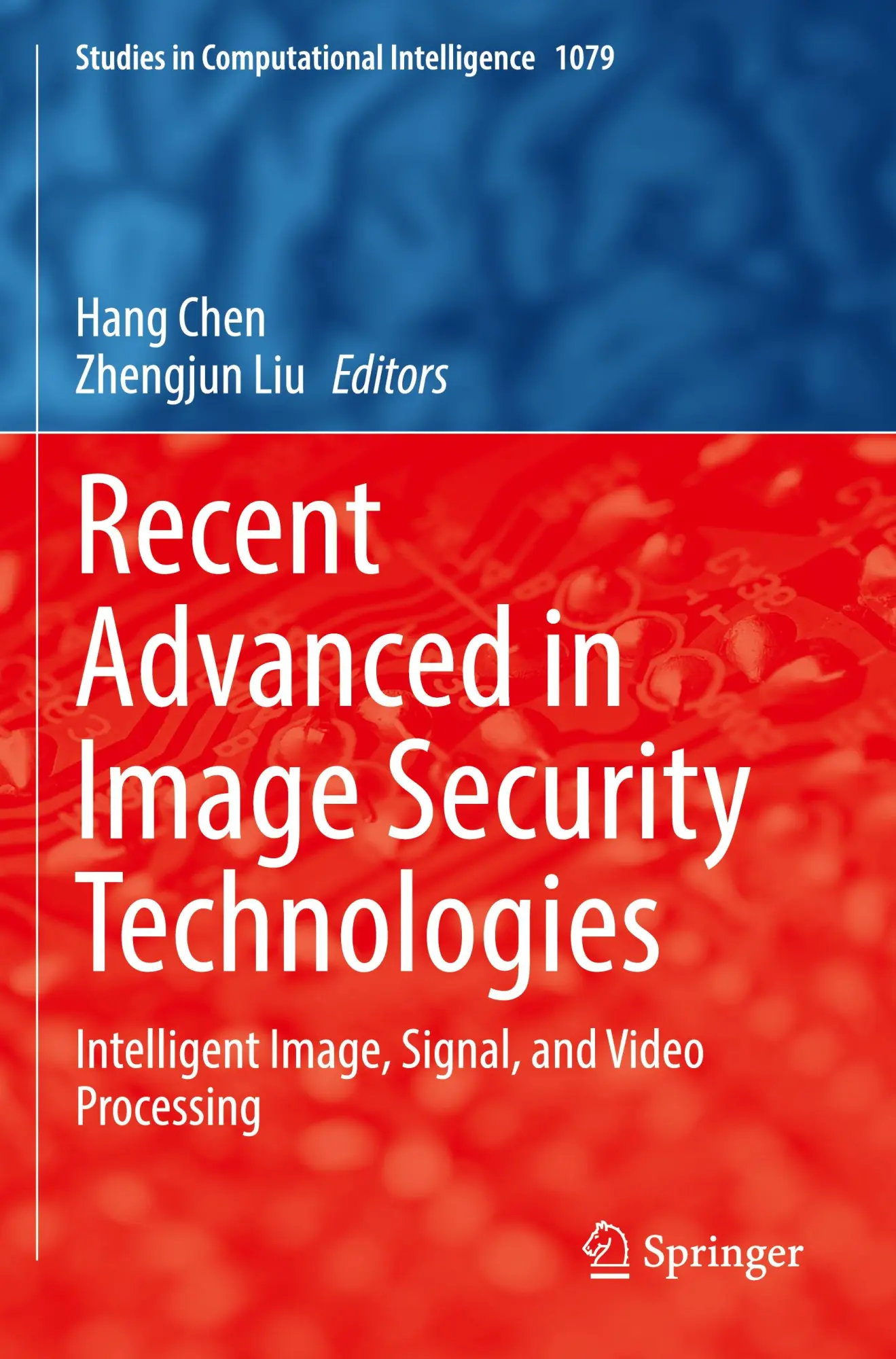 Recent Advanced in Image Security Technologies: Intelligent Image, Signal, and Video Processing (Studies in Computational Intelligence, 1079, Band 1079)