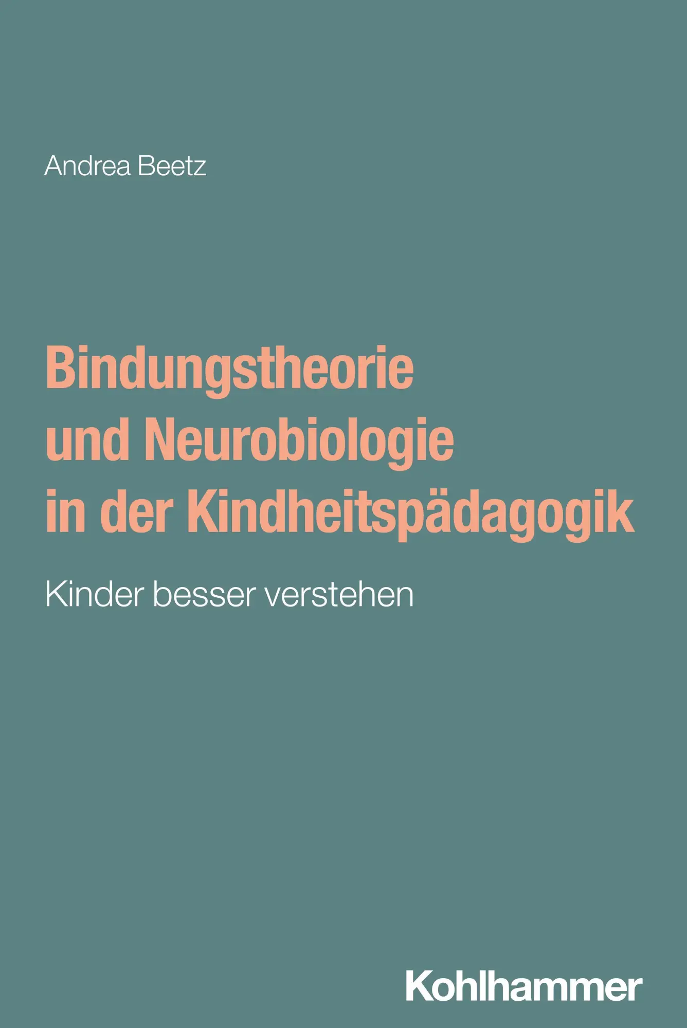 Cover: 9783170448117 | Bindungstheorie und Neurobiologie in der Kindheitspädagogik | Beetz