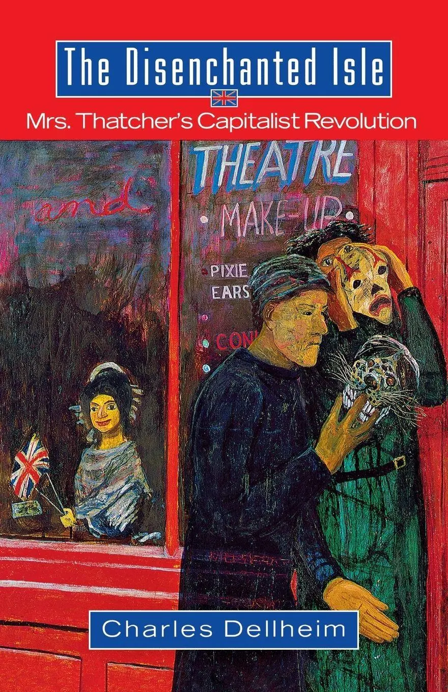 Cover: 9780393348217 | The Disenchanted Isle | Mrs. Thatcher's Capitalist Revolution | Buch