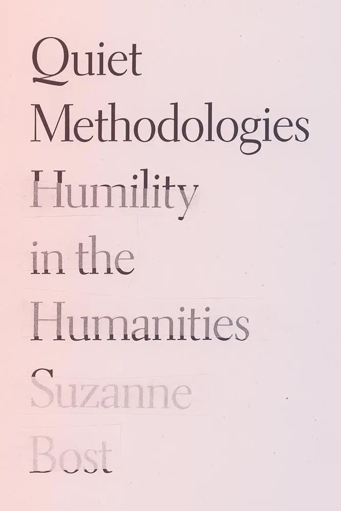 Cover: 9781517918217 | Quiet Methodologies | Humility in the Humanities | Suzanne Bost | Buch