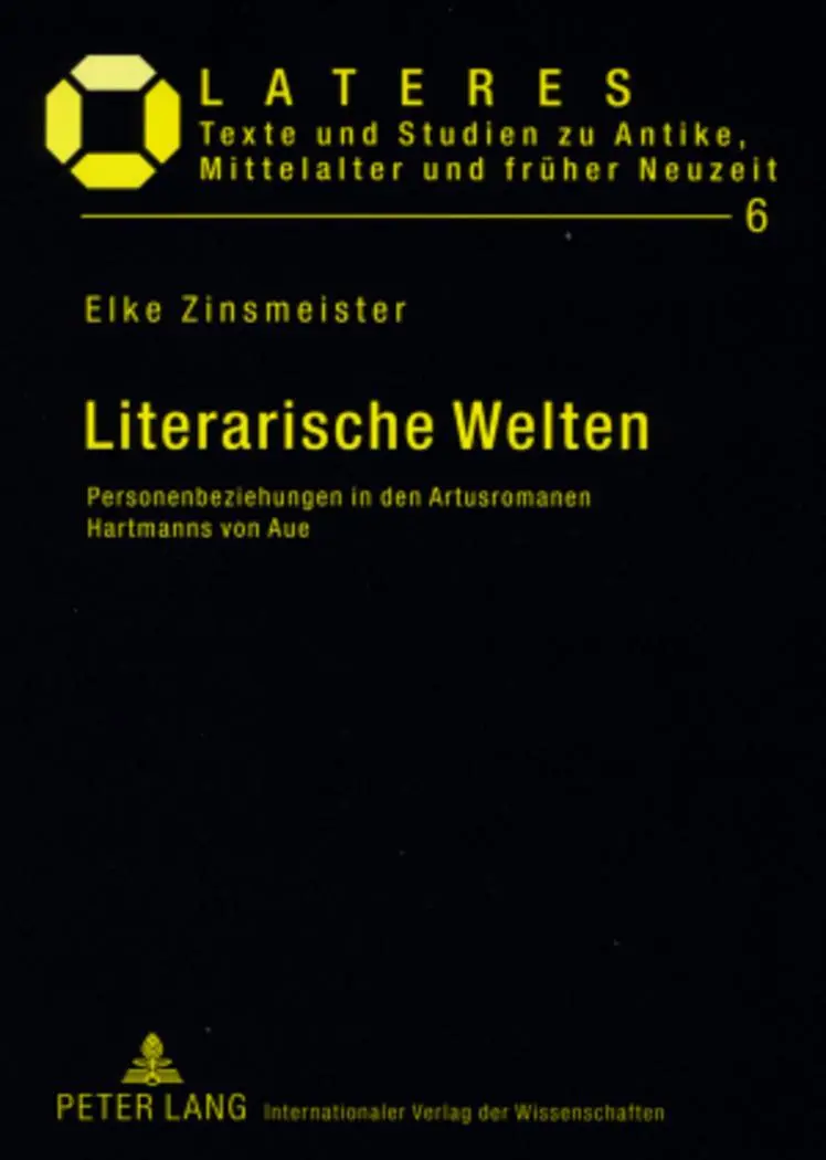 Literarische Welten: Personenbeziehungen in den Artusromanen Hartmanns von Aue (Lateres. Texte und Studien zu Antike, Mittelalter und früher Neuzeit)