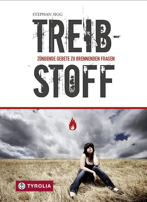 Cover: 9783702228217 | Treibstoff | Zündende Gebete zu Brennenden Fragen. Für junge Menschen